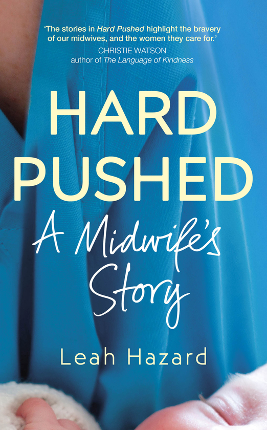 Бумажная книга «Hard Pushed. A Midwife’s Story», автор Лиа Хазард - фото №1
