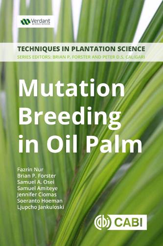 Паперова книга «Mutation Breeding in Oil Palm: A Manual», авторів Брайан Форстер, Фазрін Нур, Дженніфер Чіомас, Люпчо Янкулоскі, Самуал А. Осей, Семюель Амітейе, Соеранто Хуман - фото №1