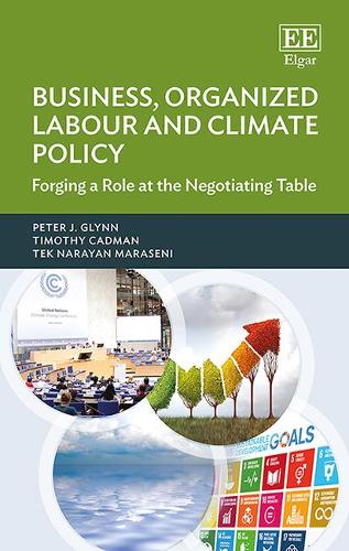 Бумажная книга «Business, Organized Labour and Climate Policy: Forging a Role at the Negotiating Table», авторов Питер Дж. Глинн, Тек Н. Марасени, Тимоти Кэдман - фото №1