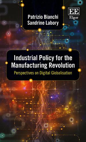 Бумажная книга «Industrial Policy for the Manufacturing Revolution: Perspectives on Digital Globalisation», авторов Патрицио Бьянки, Сандрин Лабори - фото №1