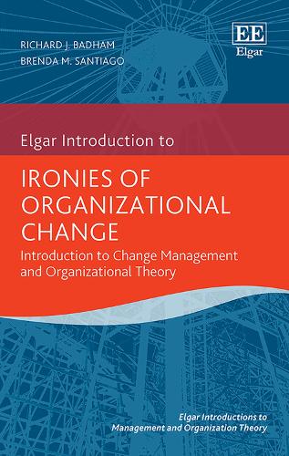 Бумажная книга «Ironies of Organizational Change: Introduction to Change Management and Organizational Theory», авторов Бренда М. Сантьяго, Ричард Дж. Бэдхэм - фото №1