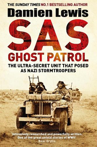 [object Object] «SAS Ghost Patrol: The Ultra-Secret Unit That Posed As Nazi Stormtroopers», автор Дэмиен Льюис - фото №1