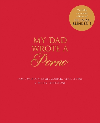 Паперова книга «My Dad Wrote a Porno: The fully annotated edition of Rocky Flintstone's Belinda Blinked», авторів Аліса Левін, Джеймс Купер, Джеймі Мортон, Роккі Флінстоун - фото №1