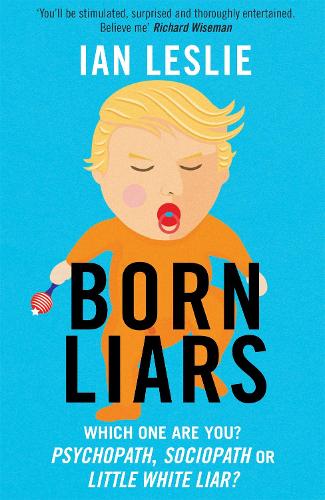 Паперова книга «Born Liars: We All Do It But Which One Are You - Psychopath, Sociopath or Little White Liar?», автор Ієн Леслі - фото №1