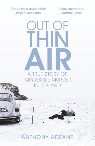 Бумажная книга «Out of Thin Air: A True Story Of Impossible Murder In Iceland», автор Энтони Адин - фото №1