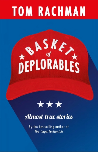 Бумажная книга «Basket of Deplorables: Shortlisted for the Edge Hill Prize», автор Том Рахман - фото №1