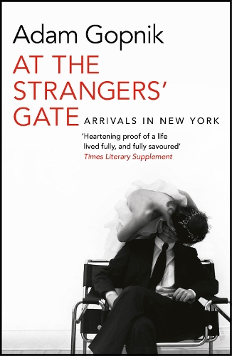 Паперова книга «At the Strangers' Gate», автор Адам Гопнік - фото №1
