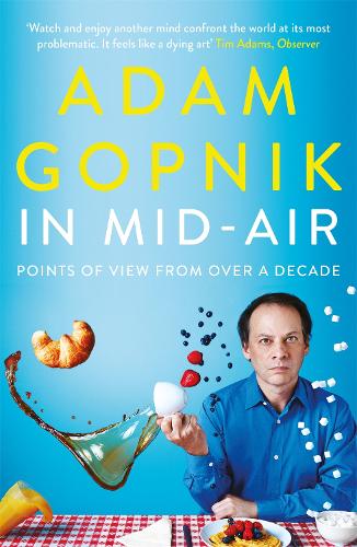 Бумажная книга «In Mid-Air: Points of View from over a Decade», автор Адам Гопник - фото №1