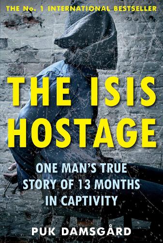 Бумажная книга «The ISIS Hostage: One Man's True Story of 13 Months in Captivity», автор Пук Дамсгорд - фото №1