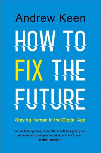 Бумажная книга «How to Fix the Future: Staying Human in the Digital Age», автор Эндрю Кин - фото №1