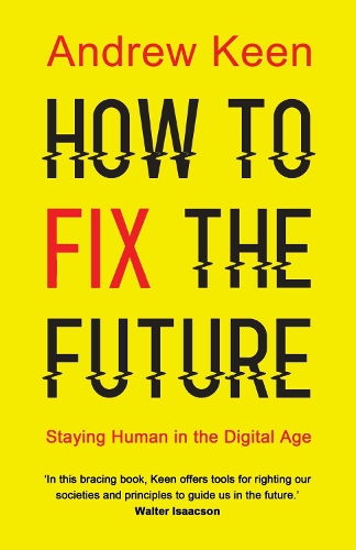 Бумажная книга «How to Fix the Future: Staying Human in the Digital Age», автор Эндрю Кин - фото №1