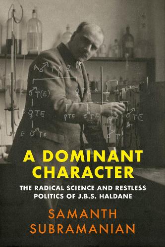 Паперова книга «A Dominant Character: The Radical Science and Restless Politics of J.B.S. Haldane», автор Саманта Субраманіан - фото №1