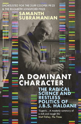 Паперова книга «A Dominant Character: The Radical Science and Restless Politics of J.B.S. Haldane», автор Саманта Субраманіан - фото №1