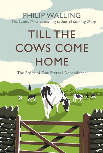 Паперова книга «Till the Cows Come Home: The Story of Our Eternal Dependence», автор Філіп Воллінг - фото №1