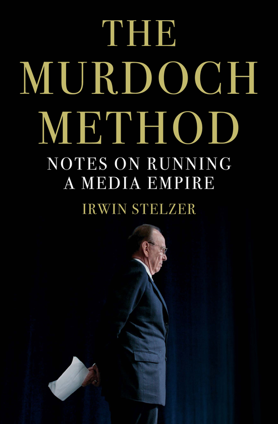 Бумажная книга «The Murdoch Method. Notes on Running a Media Empire», автор Ирвин Стельцер - фото №1