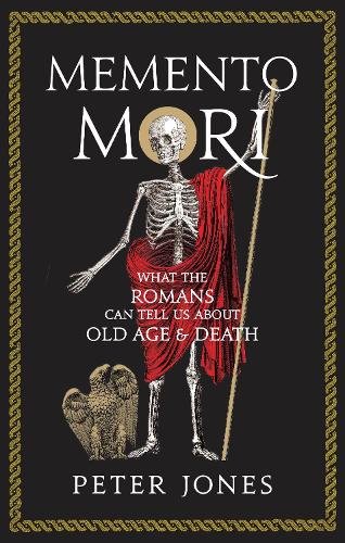 Паперова книга «Memento Mori: What the Romans Can Tell Us About Old Age and Death», автор Пітер Джонс - фото №1
