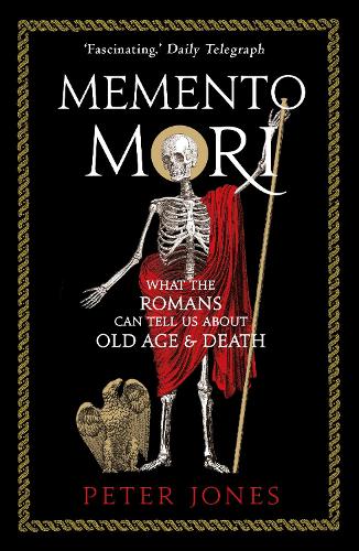 Паперова книга «Memento Mori: What the Romans Can Tell Us About Old Age and Death», автор Пітер Джонс - фото №1