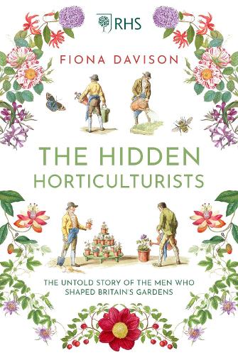 Паперова книга «The Hidden Horticulturists: The Untold Story of the Men who Shaped Britain’s Gardens», автор Фіона Девісон - фото №1