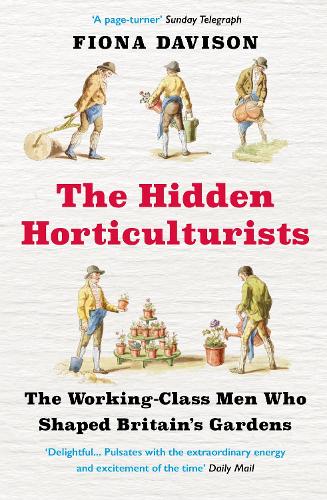Бумажная книга «The Hidden Horticulturists: The Working-Class Men Who Shaped Britain's Gardens», автор Фиона Дэвисон - фото №1