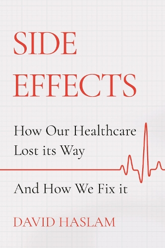 Бумажная книга «Side Effects: How Our Healthcare Lost its Way – And How We Fix it», автор Дэвид Хаслам - фото №1