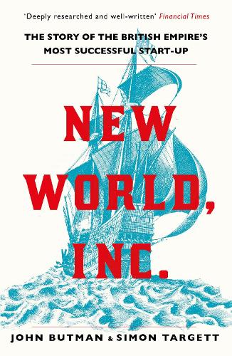 Бумажная книга «New World, Inc.: The Story of the British Empire’s Most Successful Start-Up», авторов Джон Батман, Саймон Таргетт - фото №1