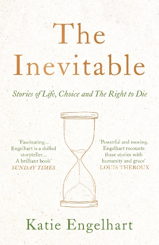 Бумажная книга «The Inevitable: Stories of Life, Choice and the Right to Die», автор Кэти Энгельхарт - фото №1