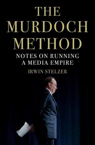 Паперова книга «The Murdoch Method: Notes on Running a Media Empire», автор Ірвін Штельцер - фото №1