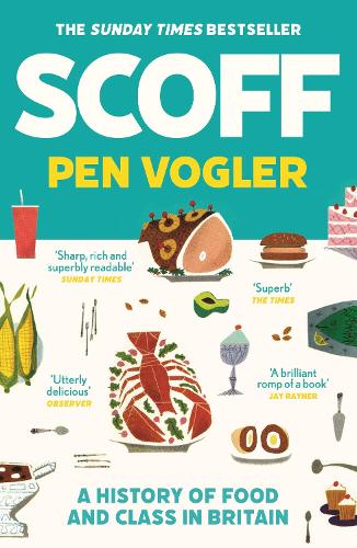 Бумажная книга «Scoff: A History of Food and Class in Britain», автор Пен Воглер - фото №1