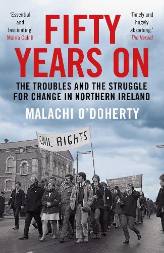 Бумажная книга «Fifty Years On: The Troubles and the Struggle for Change in Northern Ireland», автор Малахия О'Доэрти - фото №1