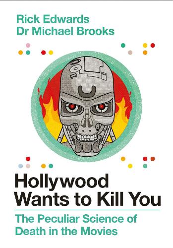 Бумажная книга «Hollywood Wants to Kill You: The Peculiar Science of Death in the Movies», авторов Майкл Брукс, Рик Эдвардс - фото №1