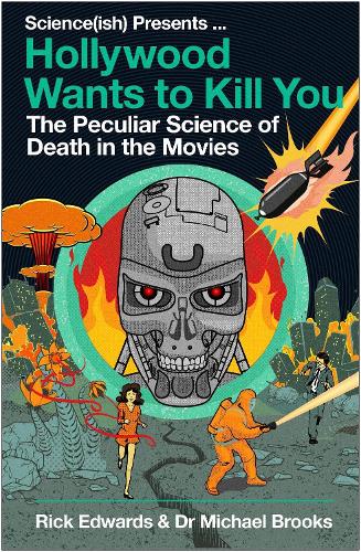 Бумажная книга «Hollywood Wants to Kill You: The Peculiar Science of Death in the Movies», авторов Майкл Брукс, Рик Эдвардс - фото №1