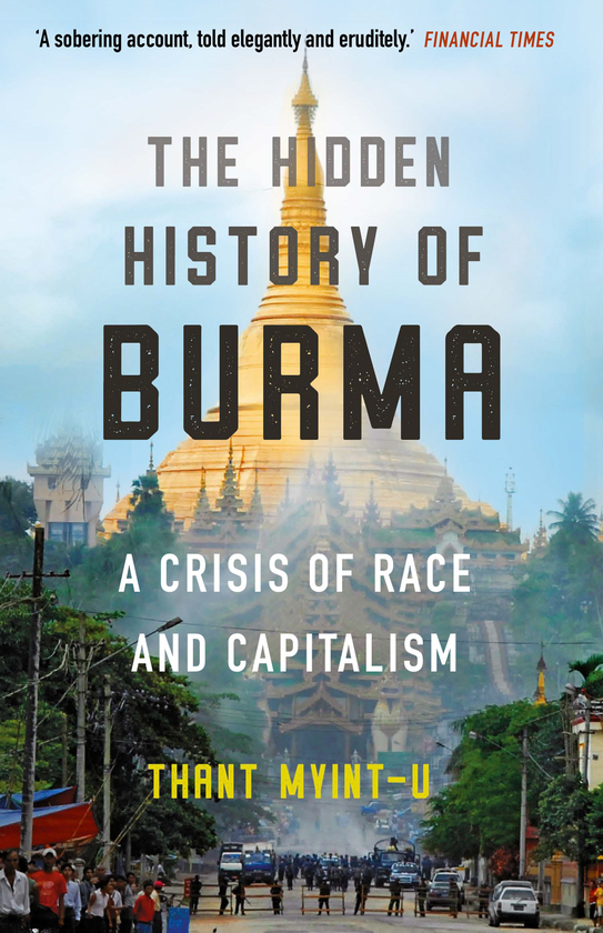 Бумажная книга «The Hidden History of Burma. A Crisis of Race and Capitalism», автор Тан Мьинт-У - фото №1