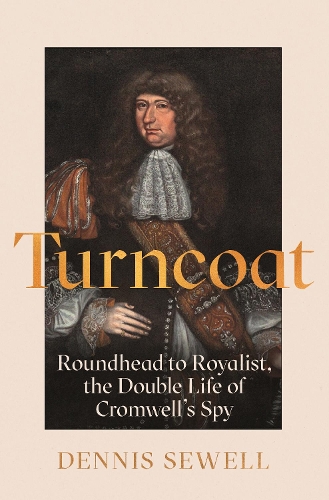 Paper book «Turncoat: Roundhead to Royalist, the Double Life of Cromwell’s Spy», author Dennis Sewell - фото №1