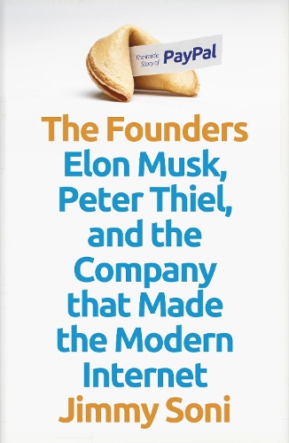 Бумажная книга «The Founders: Elon Musk, Peter Thiel and the Company that Made the Modern Internet», автор Джимми Сони - фото №1