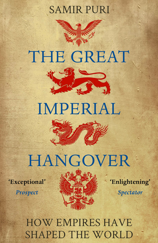 Бумажная книга «The Great Imperial Hangover. How Empires Have Shaped the World», автор Самир Пури - фото №1