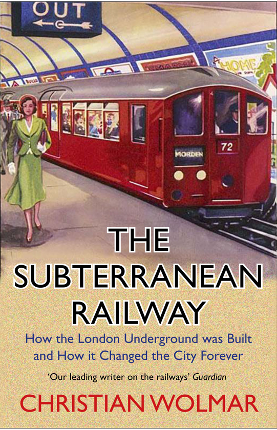 Паперова книга «The Subterranean Railway. How the London Underground was Built and How it Changed the City Forever», автор Крістіан Вольмар - фото №1