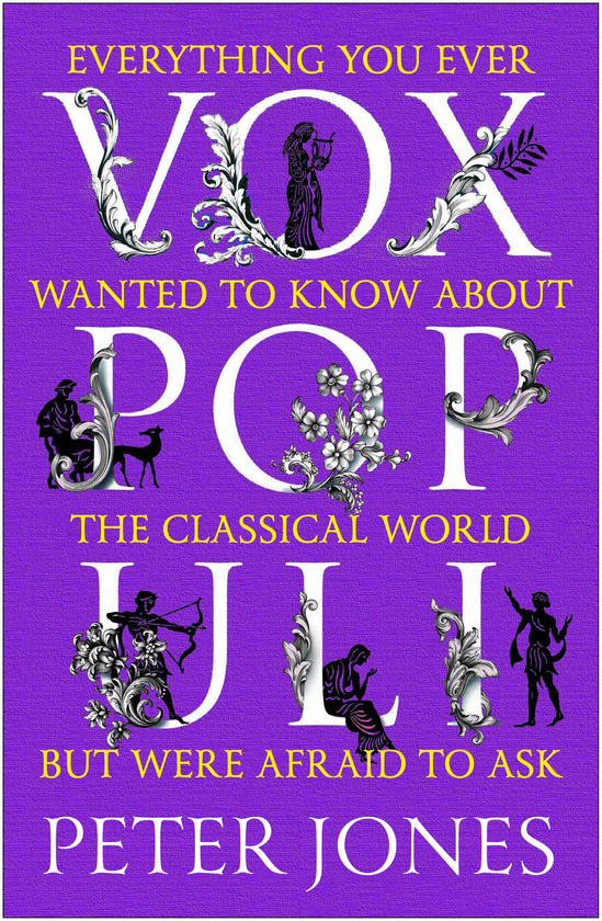Паперова книга «Vox Populi. Everything You Ever Wanted to Know about the Classical World but Were Afraid to Ask», автор Пітер Джонс - фото №1