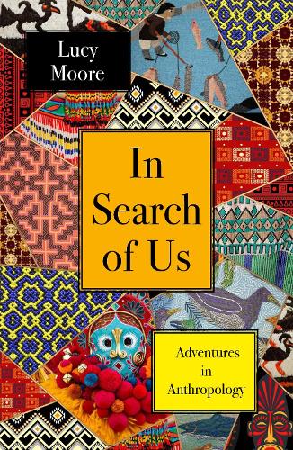 Паперова книга «In Search of Us: Adventures in Anthropology», автор Люсі Мур - фото №1