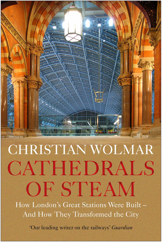 Паперова книга «Cathedrals of Steam. How London's Great Stations Were Built - And How They Transformed the City», автор Крістіан Вольмар - фото №1