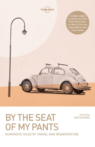 Бумажная книга «Lonely Planet By the Seat of My Pants», авторов Дэнни Уоллес, Дон Джордж, Джошуа Кларк, Шон Кондон, Уикхем Бойл - фото №1