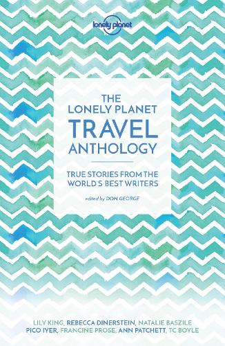 Бумажная книга «Lonely Planet The Lonely Planet Travel Anthology: True stories from the world's best writers» - фото №1