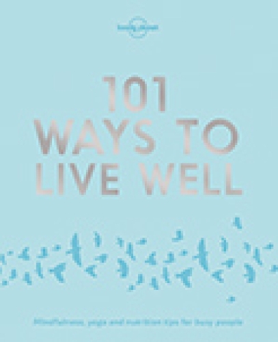 Паперова книга «Lonely Planet 101 Ways to Live Well», авторів Карла Циммерман, Вікторія Джой - фото №1