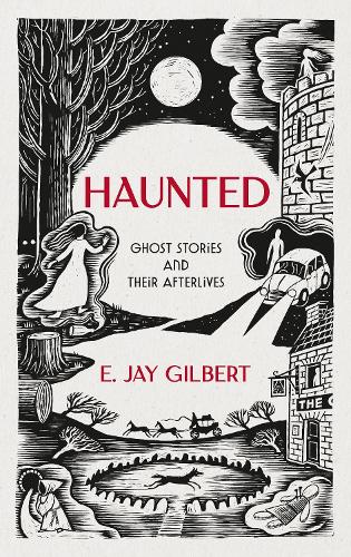 Паперова книга «Haunted: Ghost Stories and Their Afterlives», автор Е. Джей Гілберт - фото №1