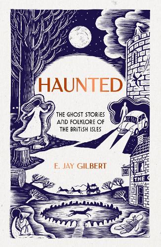 Паперова книга «Haunted: The Ghost Stories and Folklore of the British Isles», автор Е. Джей Гілберт - фото №1