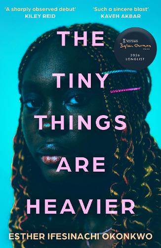 Паперова книга «The Tiny Things Are Heavier: Longlisted for the Dylan Thomas Prize 2026», автор Естер Іфесінаті Оконкво - фото №1