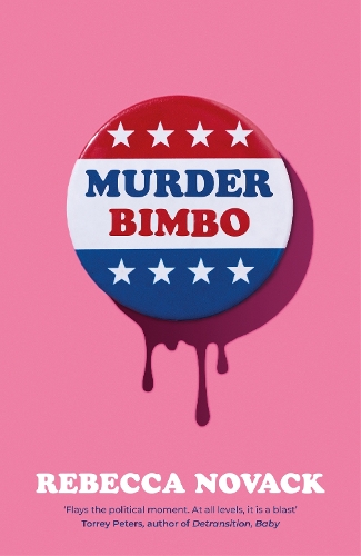 Паперова книга «Murder Bimbo: A gloriously deranged, stylish, debut literary thriller: 'Flays the political moment' Torrey Peters», автор Ребекка Новак - фото №1