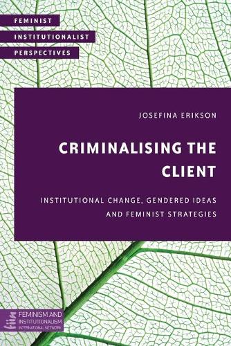 Бумажная книга «Criminalising the Client: Institutional Change, Gendered Ideas and Feminist Strategies», автор Жозефина Эриксон - фото №1