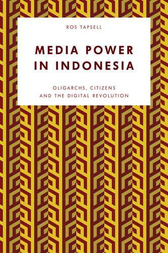 Паперова книга «Media Power in Indonesia: Oligarchs, Citizens and the Digital Revolution», автор Росс Тапселл - фото №1