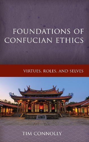 Бумажная книга «Foundations of Confucian Ethics: Virtues, Roles, and Exemplars», автор Тимоти Коннолли - фото №1