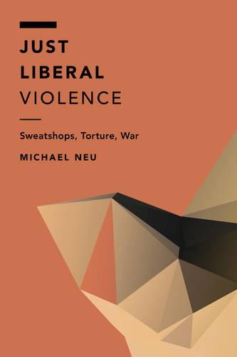 Бумажная книга «Just Liberal Violence: Sweatshops, Torture, War», автор Майкл Нью - фото №1